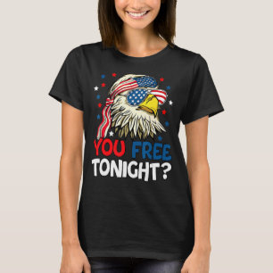 You Free Tonight Usa American Flag Patriotic Eagle T-Shirt