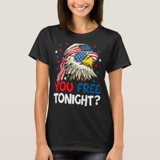 You Free Tonight Usa American Flag Patriotic Eagle T-Shirt