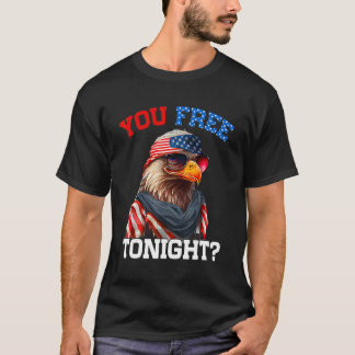 You Free Tonight Usa Flag Bald Eagle 4th Of July T-Shirt