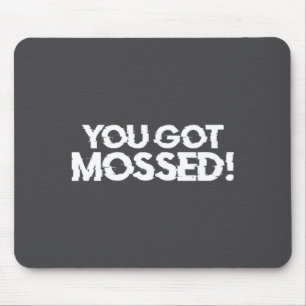 You Funny Got Mossed Football Saying Mouse Mat