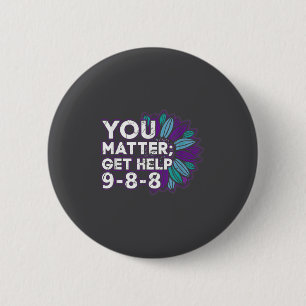 You Get Help Suicide Prevention The 988 Lifeline  6 Cm Round Badge
