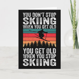 You Get Old When You Stop Skiing - Winter Sports L Card