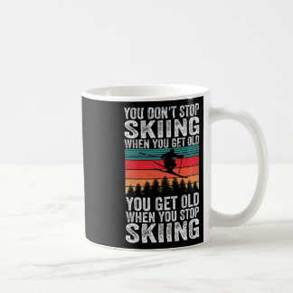 You Get Old When You Stop Skiing - Winter Sports L Coffee Mug