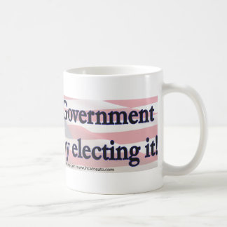 You Get The Government you deserve by electing it Coffee Mug