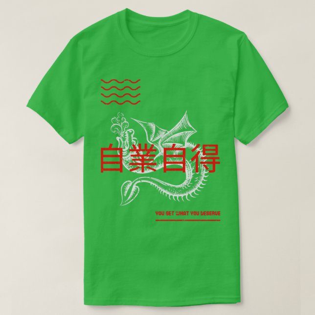 You Get What You Deserve T-Shirt (Design Front)