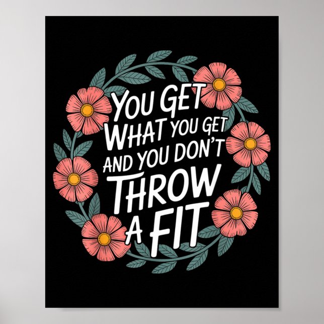 You Get What You Get And You Don't Throw A Fit -  Poster (Front)