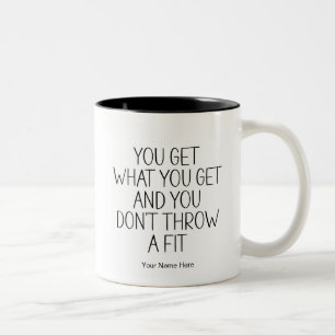 You Get What You Get Funny Quote Modern Chic Two-Tone Coffee Mug