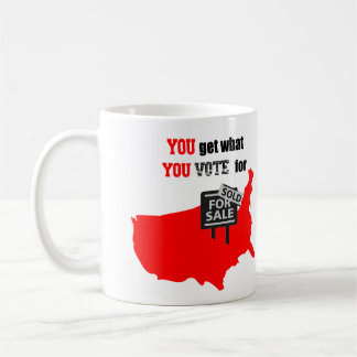 You get what you vote for mug