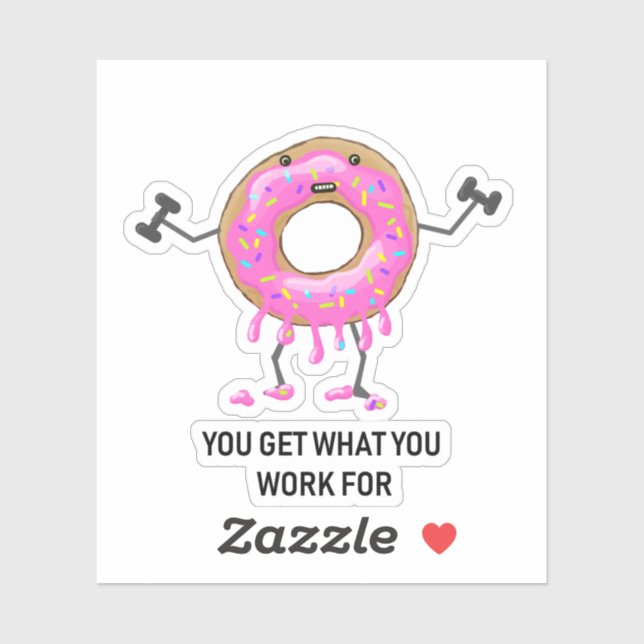 You Get What You Work For Doughnut (Sheet)
