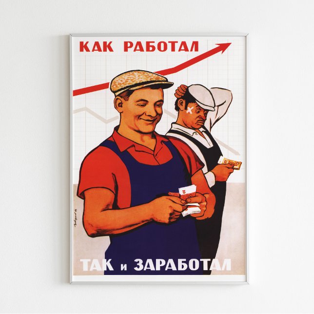 "You Get What You Work For" Soviet Poster (Creator Uploaded)