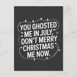 You Ghosted Me in July Don’t Merry Christmas Me Holiday Postcard