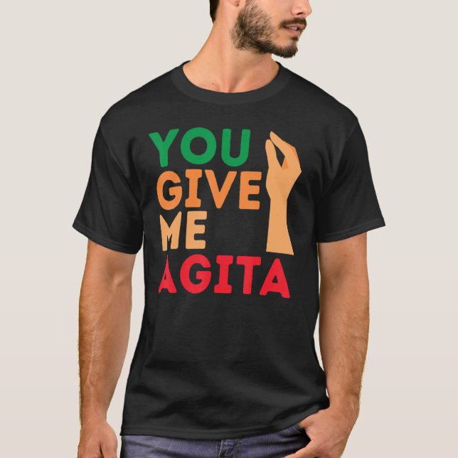 YOU GIVE ME AGITA American Italian Hand Gesture Sl T-Shirt (Front)