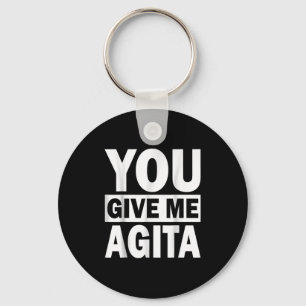 You Give Me Agita Humor Quote Italian Shirt For Me Key Ring