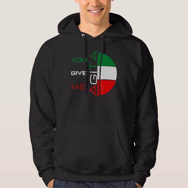 You Give Me Agita Humour Quote Italian 10 Hoodie (Front)
