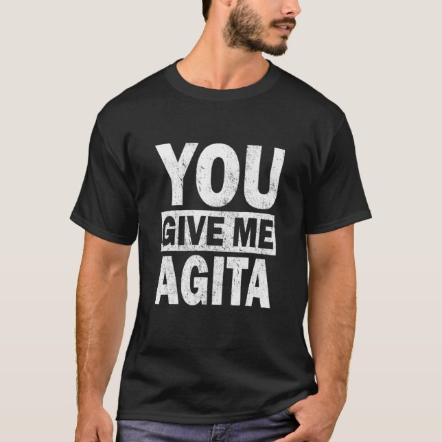 You Give Me Agita Humour Quote Italian 8 T-Shirt (Front)