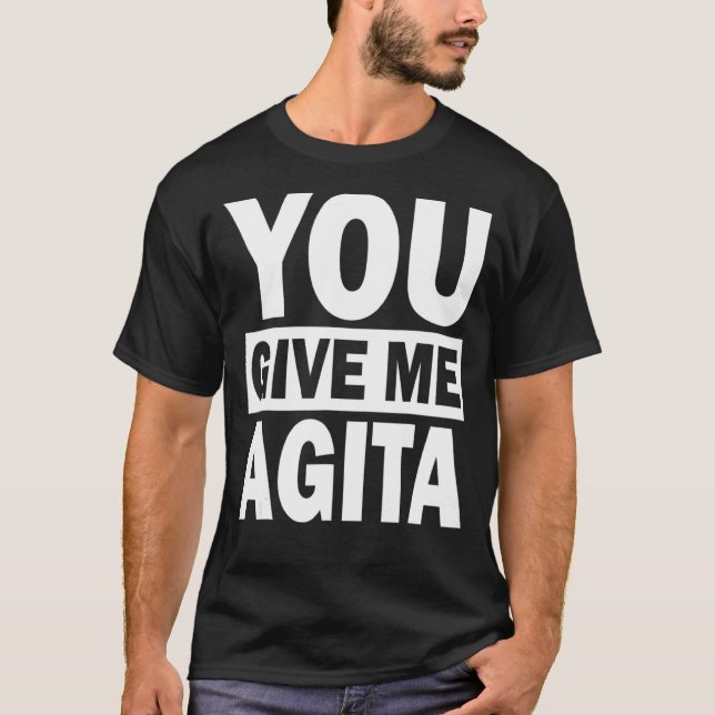 You Give Me Agita Humour Quote Italian T-Shirt (Front)