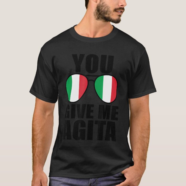 You Give Me Agita Italia Saying Humour Italian Sun T-Shirt (Front)