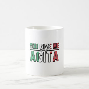You Give Me Agita|Stunad And Agita Humour Gifts Coffee Mug