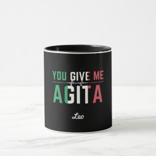 You Give Me Agita|Stunad And Agita Humour Gifts    Mug