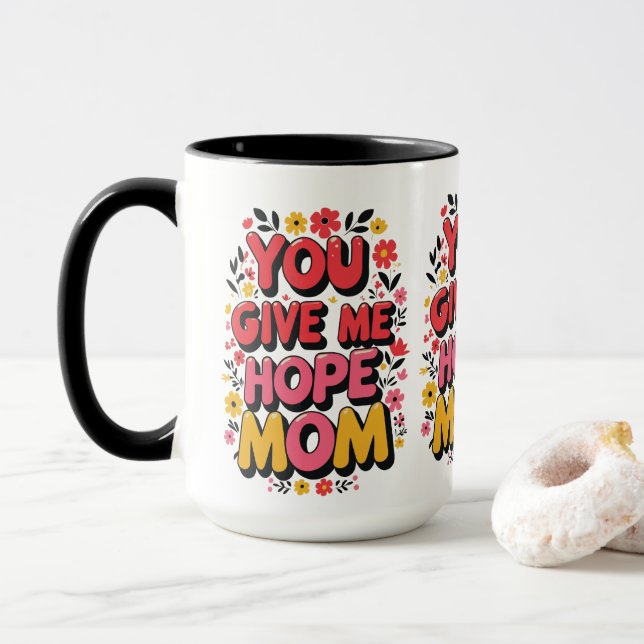 You Give Me Hope, Mum – Heartfelt  Mug (With Donut)