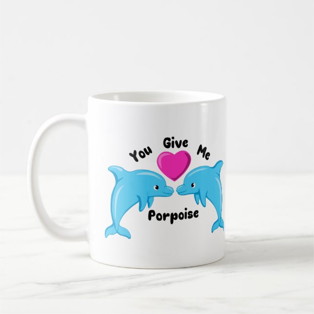 You Give Me Porpoise Mug (Left)