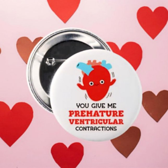 You Give Me Premature Ventricular Contractions But 6 Cm Round Badge (Creator Uploaded)