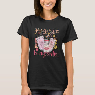 You Give Me Tachycardia apparel Nurse Valentineu20 T-Shirt