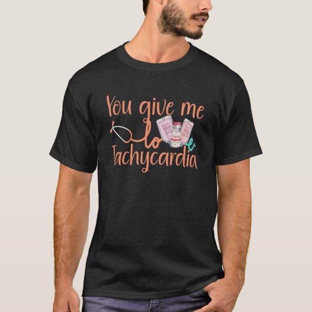 You Give Me Tachycardia apparel Nurse Valentineu20 T-Shirt (Front)