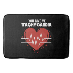 You Give Me Tachycardia Bath Mat