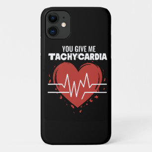 You Give Me Tachycardia iPhone 11 Case