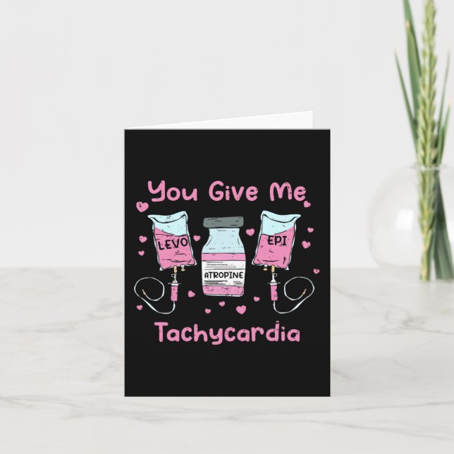 You Give Me Tachycardia Icu Nurse Life Valentines  Card (Front)