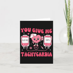 You Give Me Tachycardia Icu Nurse Life Valentines Card