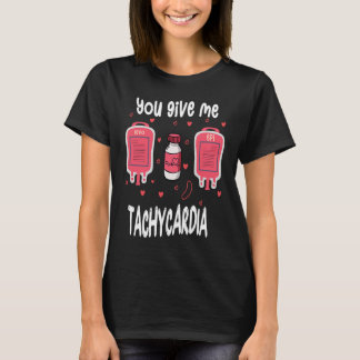 You Give Me Tachycardia ICU Nurse Life Valentines  T-Shirt