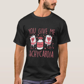 You Give Me Tachycardia ICU Nurse Valentine's Day T-Shirt