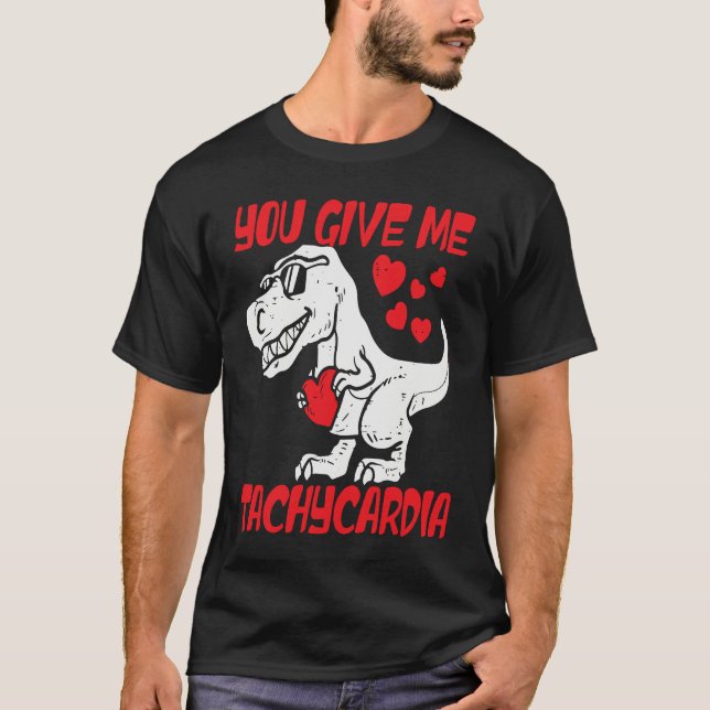 You Give Me Tachycardia ICU RN ER Nurse Life Valen T-Shirt (Front)