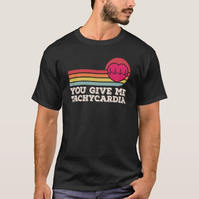 You Give Me Tachycardia Valentines Day ICU Nurse L T-Shirt (Front)