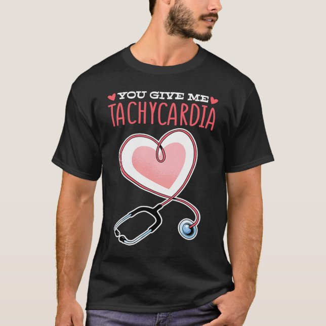 You Give Me Tachycardia Valentine's Day ICU Nurse  T-Shirt (Front)