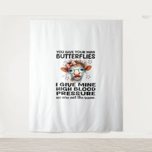 You Give Your Man Butterflies I Give Mine - Funny Tapestry