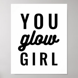 You glow girl   Inspirational Quote Poster
