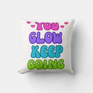 You Glow Keep Going – Bright and Inspiring Design Cushion