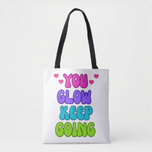 You Glow Keep Going – Bright and Inspiring Design Tote Bag