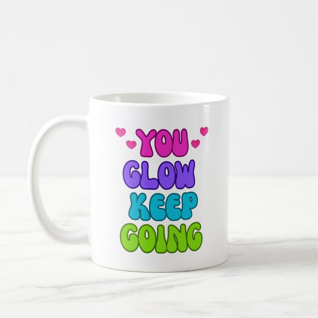 You Glow Keep Going – Colourful Motivational Quote Coffee Mug (Left)