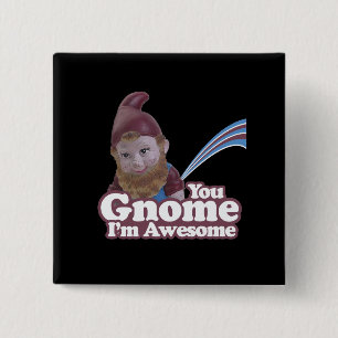 you Gnome I am Awesome 15 Cm Square Badge