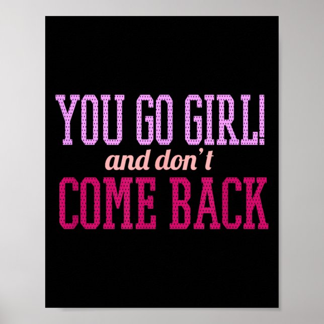 You Go Girl And Don't Come Back  Poster (Front)