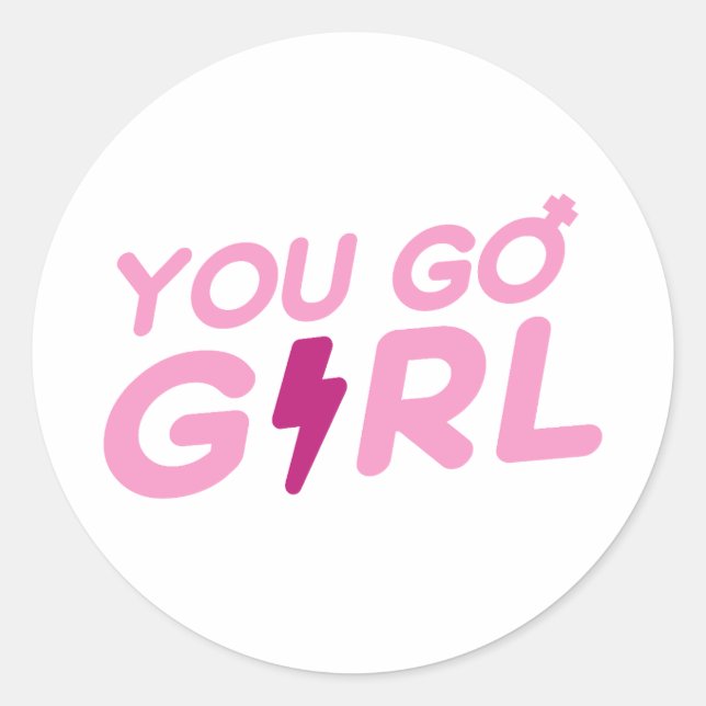 You Go Girl ! Classic Round Sticker (Front)