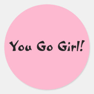 You Go Girl Classic Round Sticker