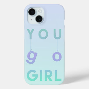 You go girl - Fun Typography Motivational Quote iPhone 15 Case