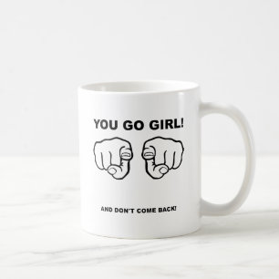 You Go Girl Funny Coffee Mug