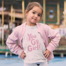 You Go Girl | Inspiratonal Pink Kids T-Shirt