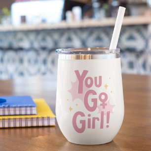 You Go Girl Inspiratonal Pink Wine Tumbler